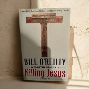 Killing Jesus by Bill O'Reilly and Martin Dugard